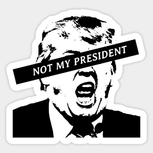 Not my President Anti Trump Sticker